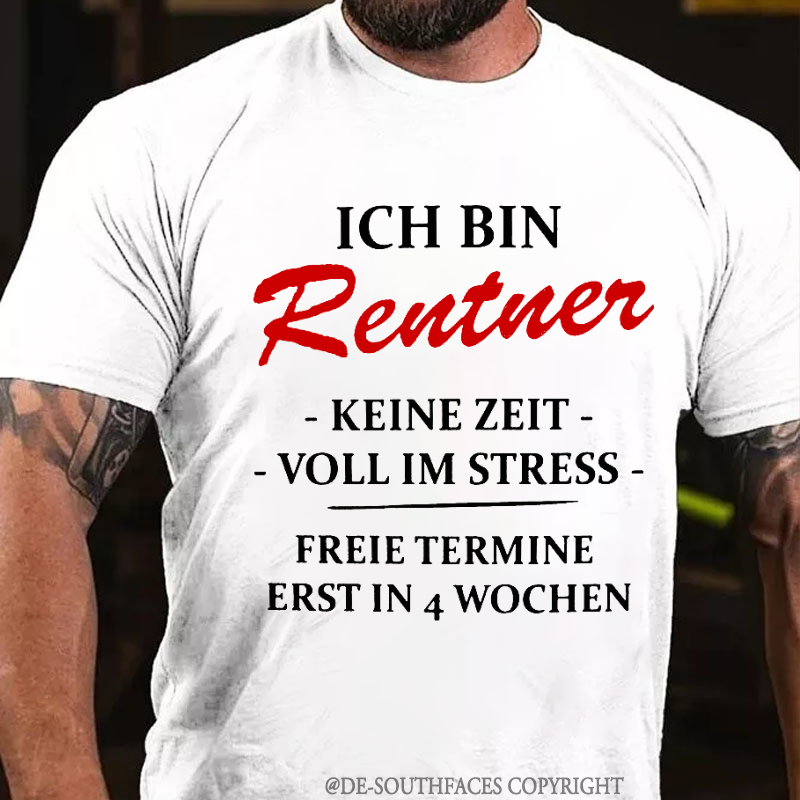 Ich bin Rentner keine Zeit voll im Stress T-Shirts