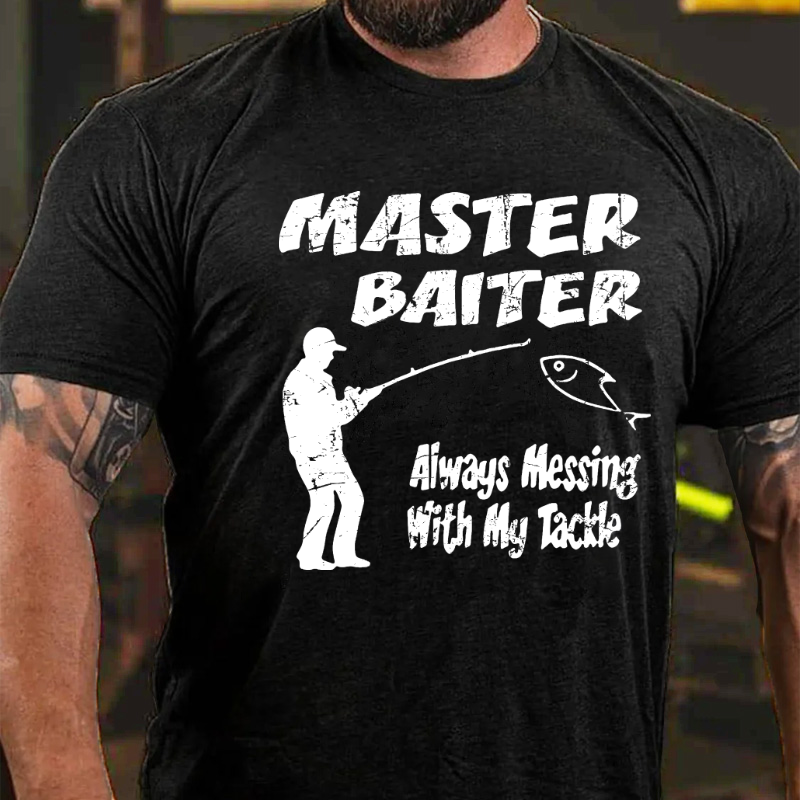 Master Baiter Always Messing With My Tackle T-shirt