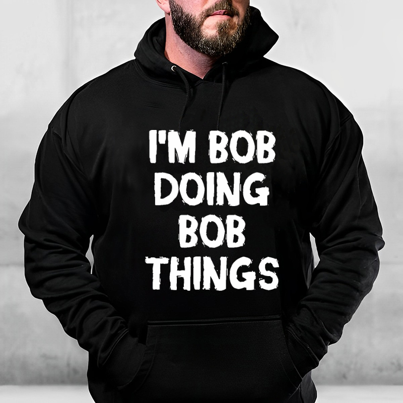 I'm Bob Doing Bob Things Hoodie