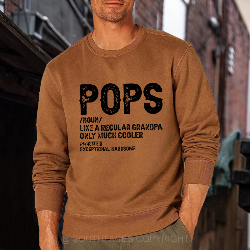 Pops Like A Regular Grandpa Only Much Cooler See Also: Exceptionally Handsome Sweatshirt