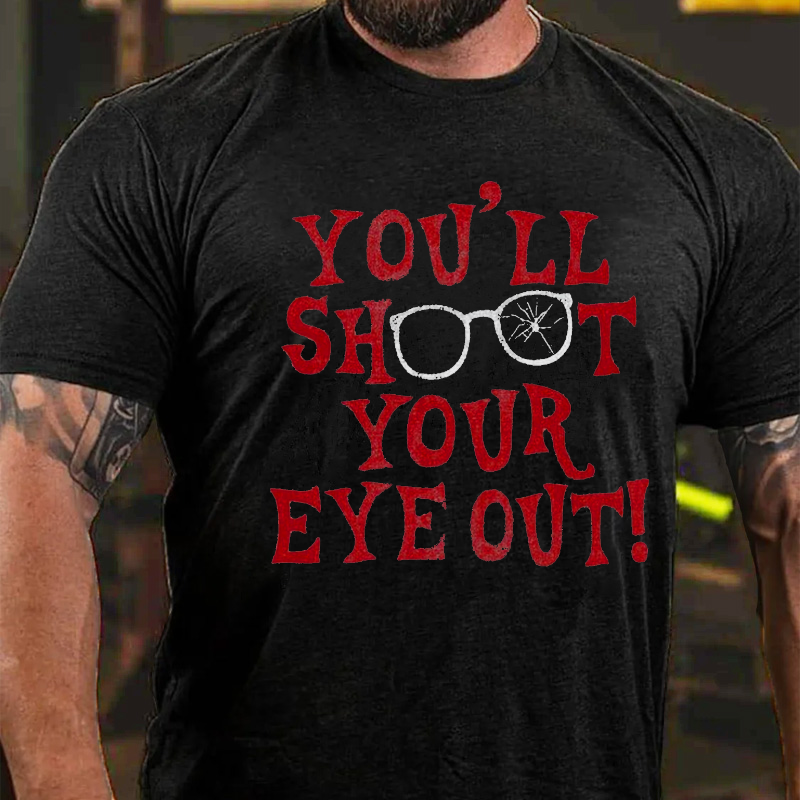 You'll Shoot Your Eye Out Funny X-Mas Men's T-shirt