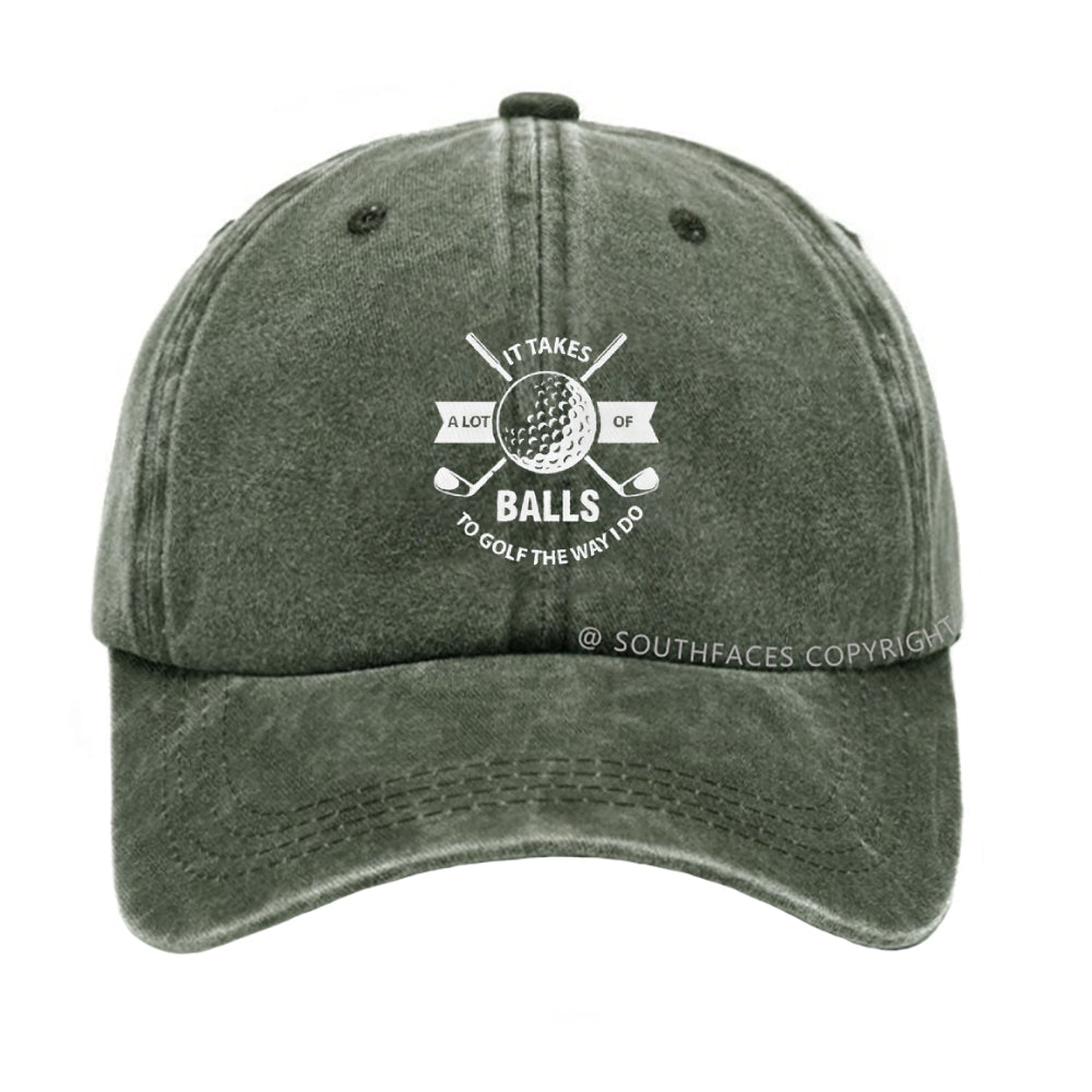 It Takes A Lot Of Balls To Golf The Way I Do Denim Hat