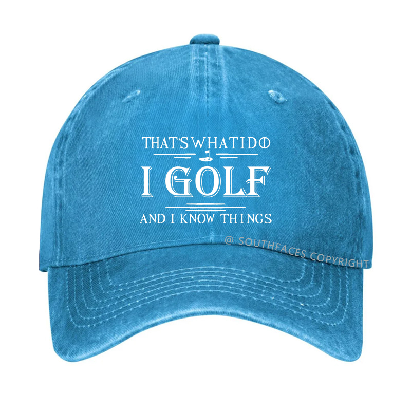 That's What I Do I Golf And I Know Things Hat
