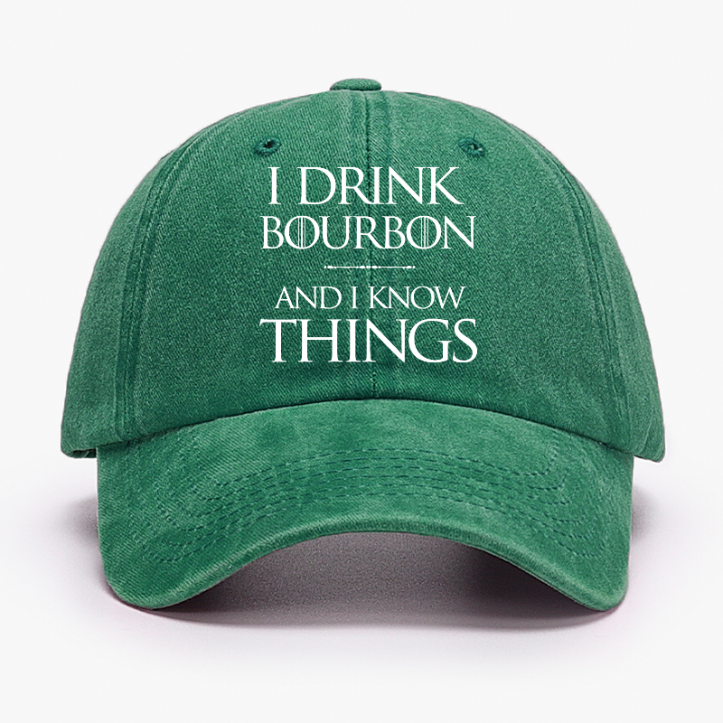 I Drink Bourbon and I know Things Funny Alcohol Hat