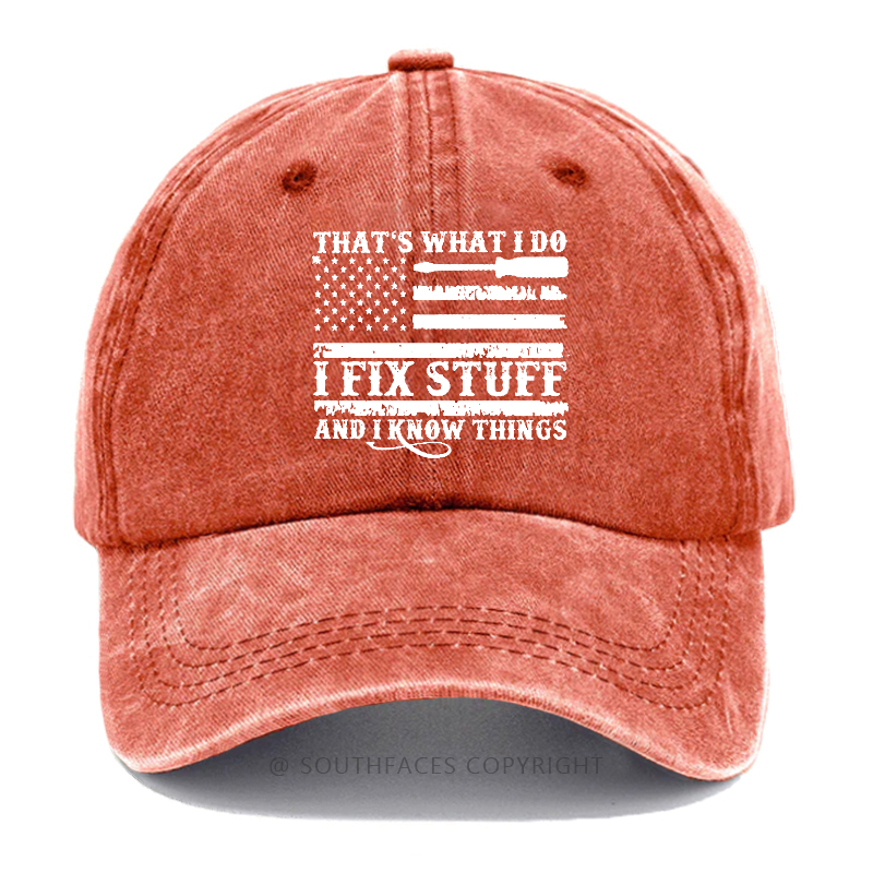 That's What I Do I Fix Stuff And I Know Things Flag Print Hat
