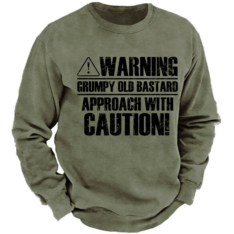 Warning Grumpy Old Bastard Approach With Caution Sweatshirt
