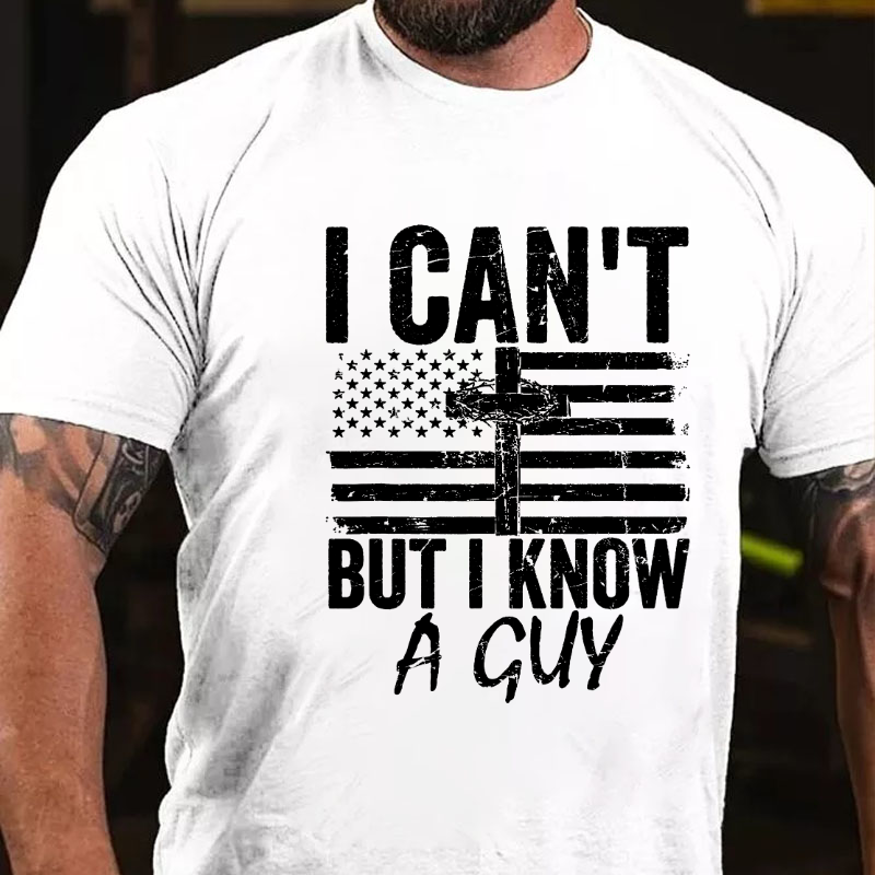 I Can't But I Know A Guy Jesus Cross Funny Christian T-shirt