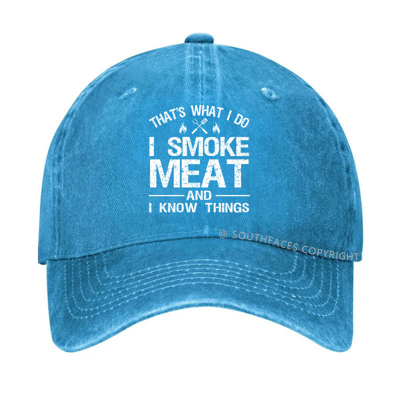 That's What I Do I Smoke Meat And I Know Things Hat