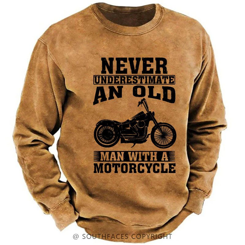 Never Underestimate An Old Man With A Motorcycle Sweatshirt