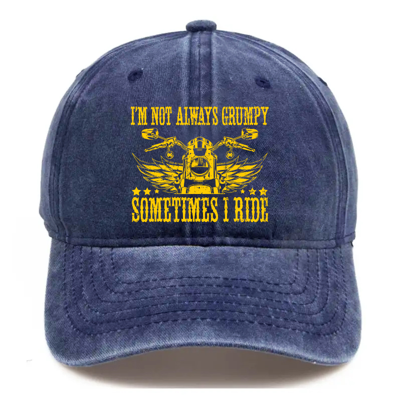 I'm Not Always Grumpy Sometimes I Ride Hat