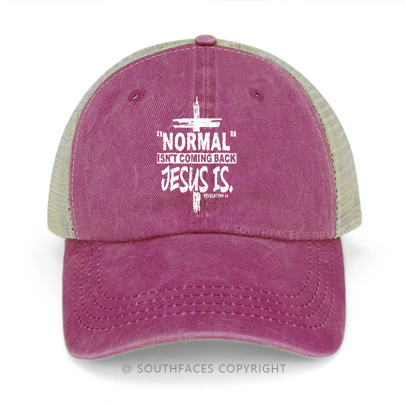 ''normal'' Isn't Coming Back Jesus Is Trucker Cap