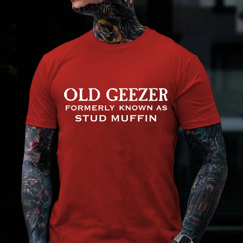 Men's Old Geezer Formerly Known As Stud Muffin T-shirt