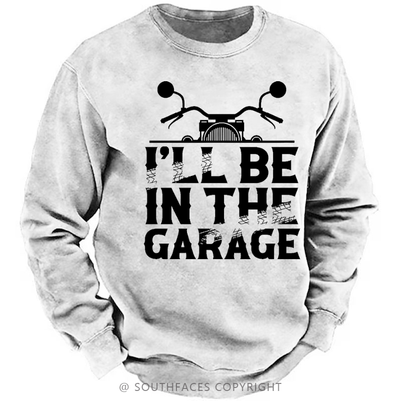 I'll Be In The Garage Motorcycle Print Men's Sweatshirt