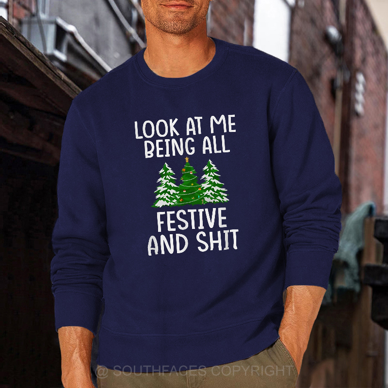 Look At Me Being All Festive And Shit Sweatshirt