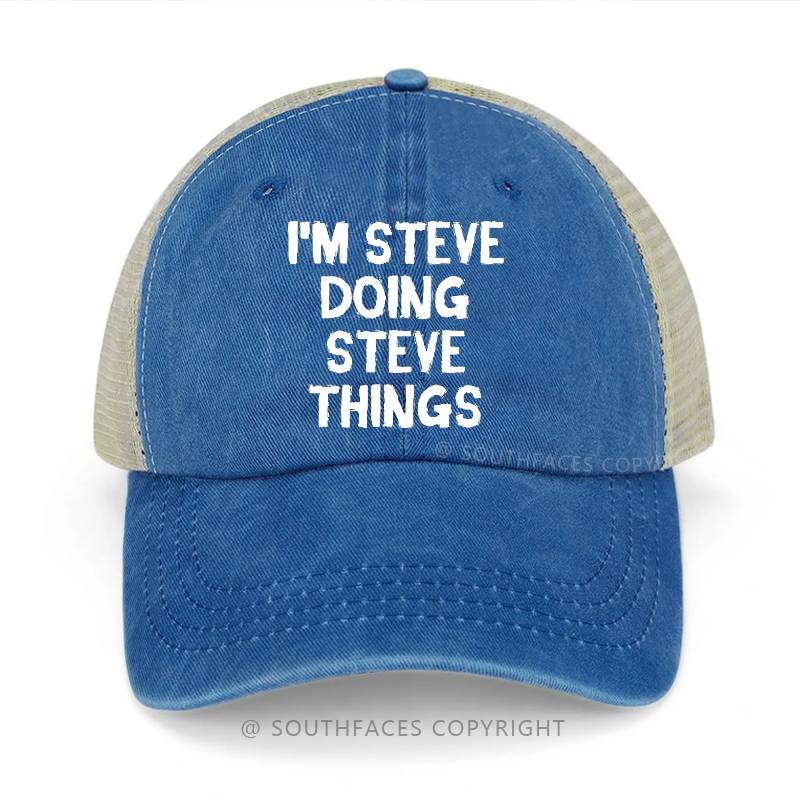 I'm Steve Doing Steve Things Trucker Cap