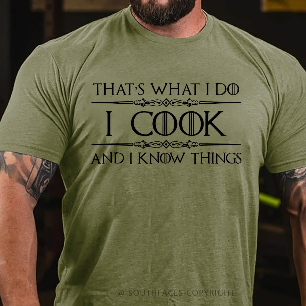 That's What I Do I Cook And I Know Things T-shirt
