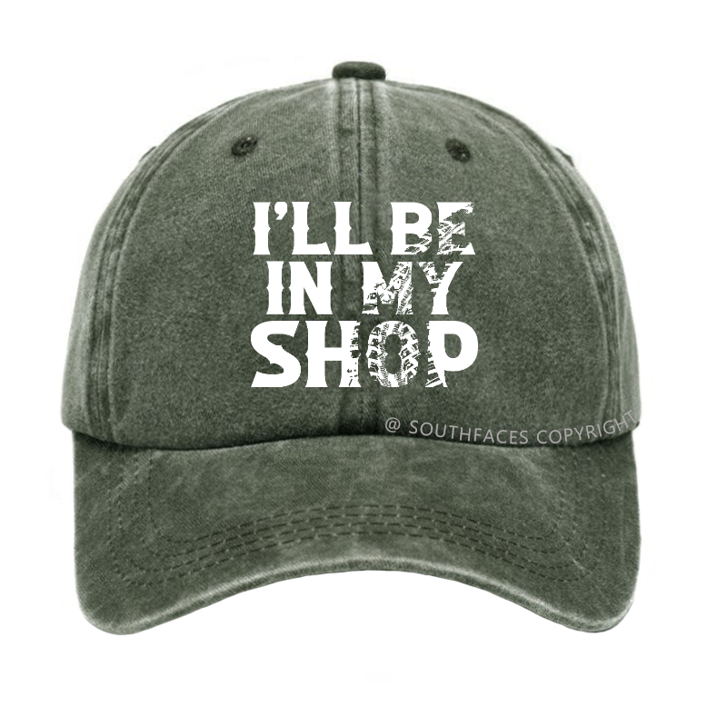 I'll Be In My Shop Funny Custom Hat