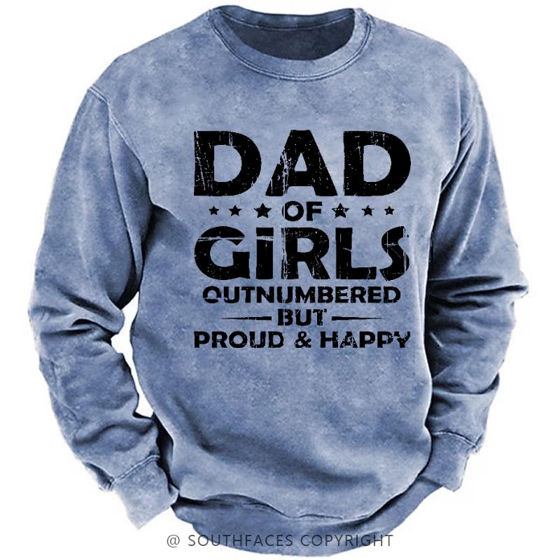 Dad Of Girls Outnumbered But Proud & Happy Sweatshirt