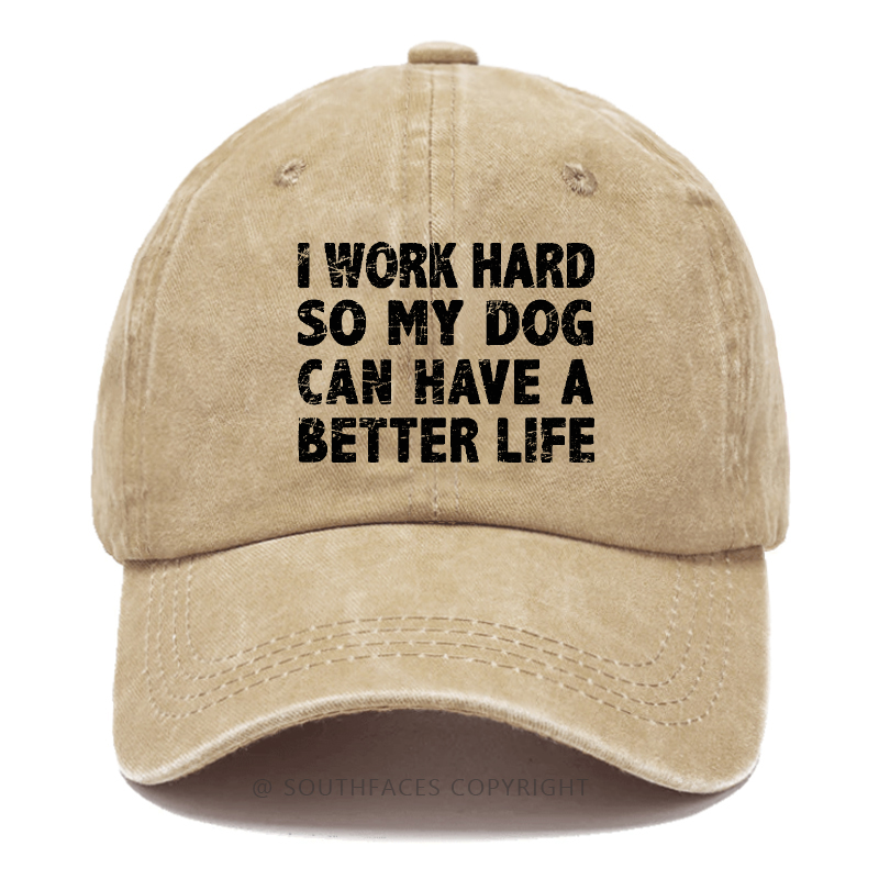 I Work Hard So My Dog Can Have A Better Life Funny Hats