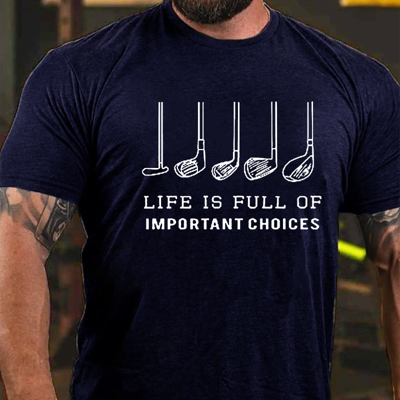 Life is Full Of Important Choices Funny Golf T-shirt