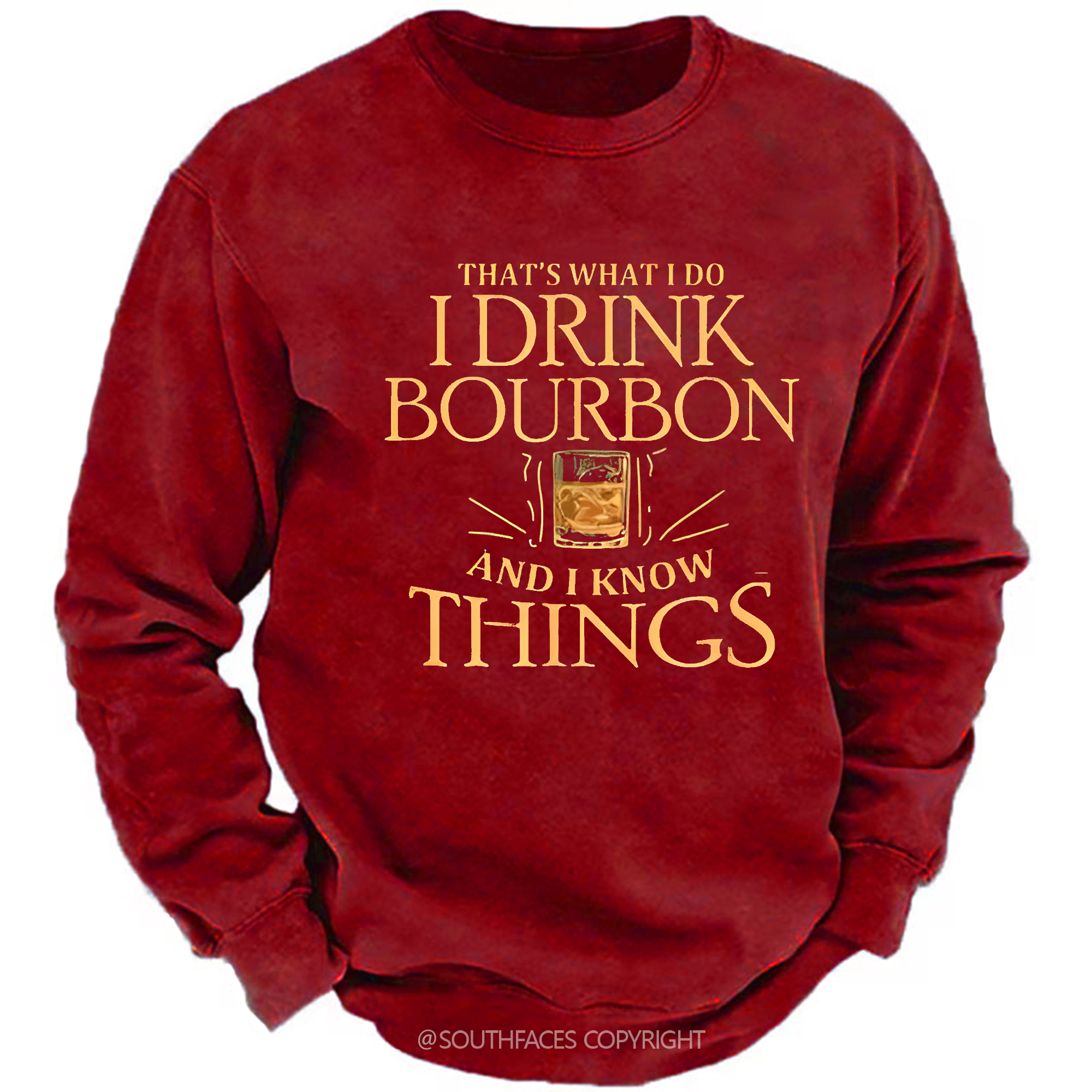 That's What Do I Drink Bourbon And I Know Things Sweatshirt