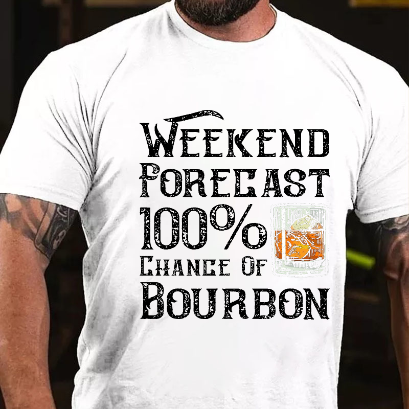 Weekend Forecast 100% Chance Of Bourbon T-shirt