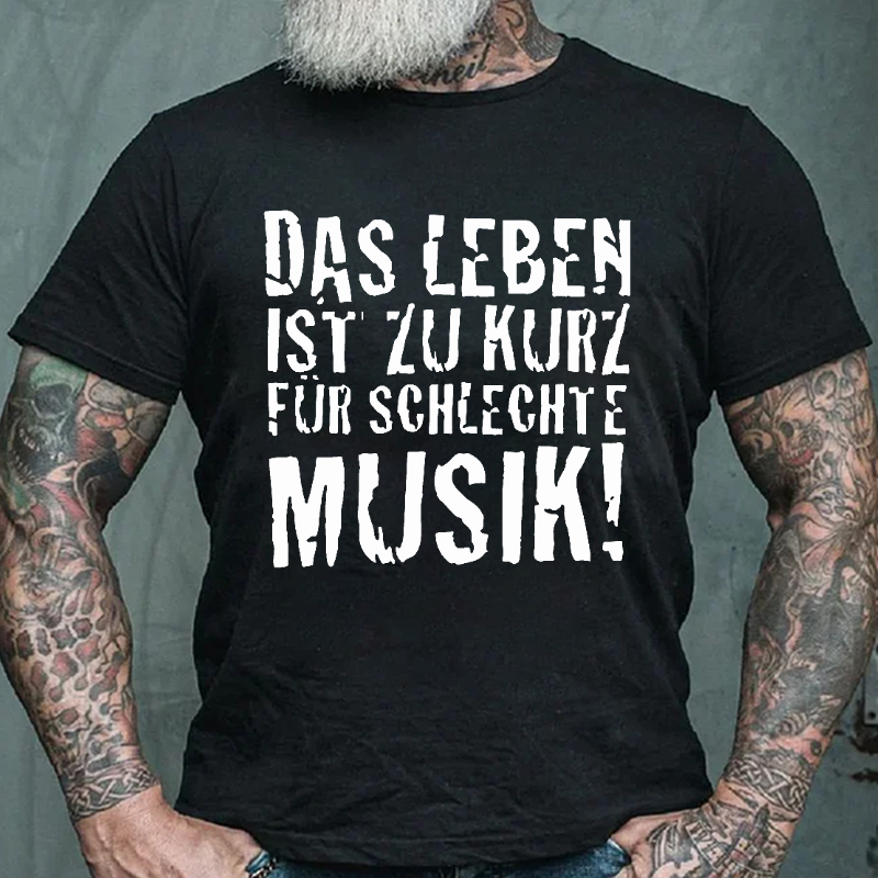 "Das Leben ist zu kurz für schlechte Musik!" T-shirt