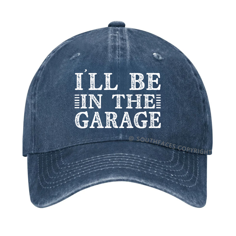 I'll Be In The Garage Hat