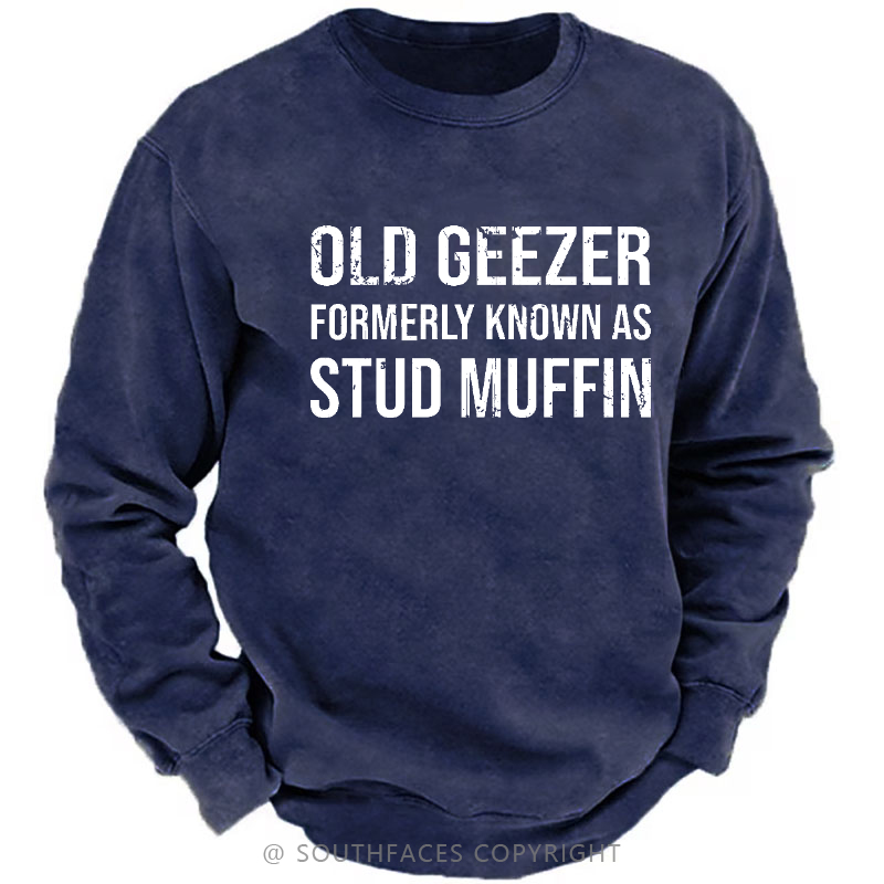 Old Geezer Formerly Known As Stud Muffin Sweatshirt