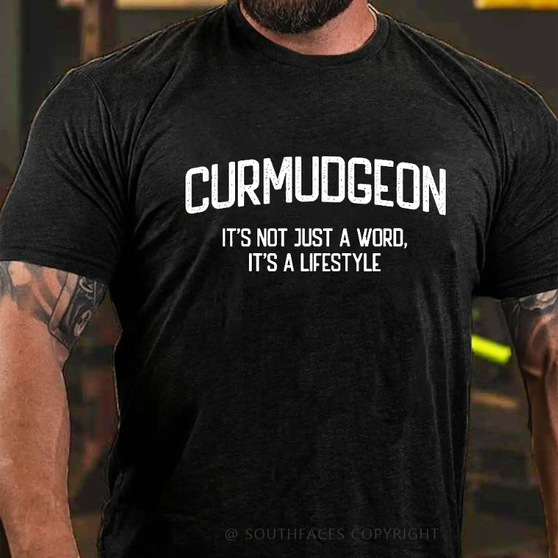 Curmudgeon It's Not Just A Word, It's A Lifestyle T-shirt