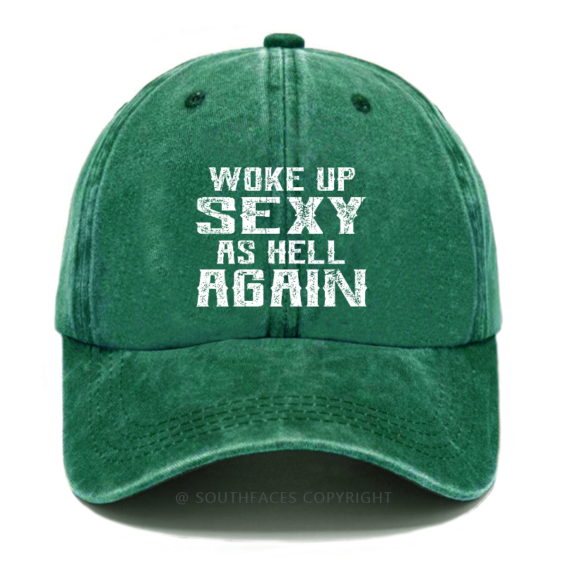 Woke Up Sexy As Hell Again Hat