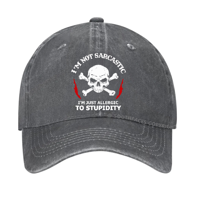 I'm Not Sarcastic, I'm Just Allergic To Stupidity Hat