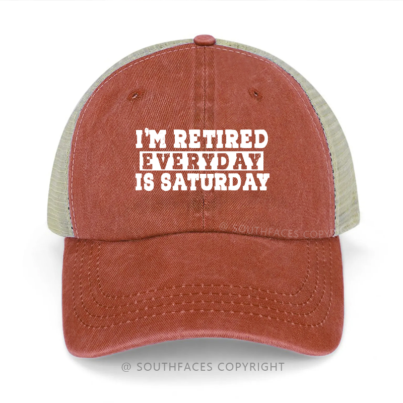 I'm Retired Every Day Is Saturday Funny Trucker Cap