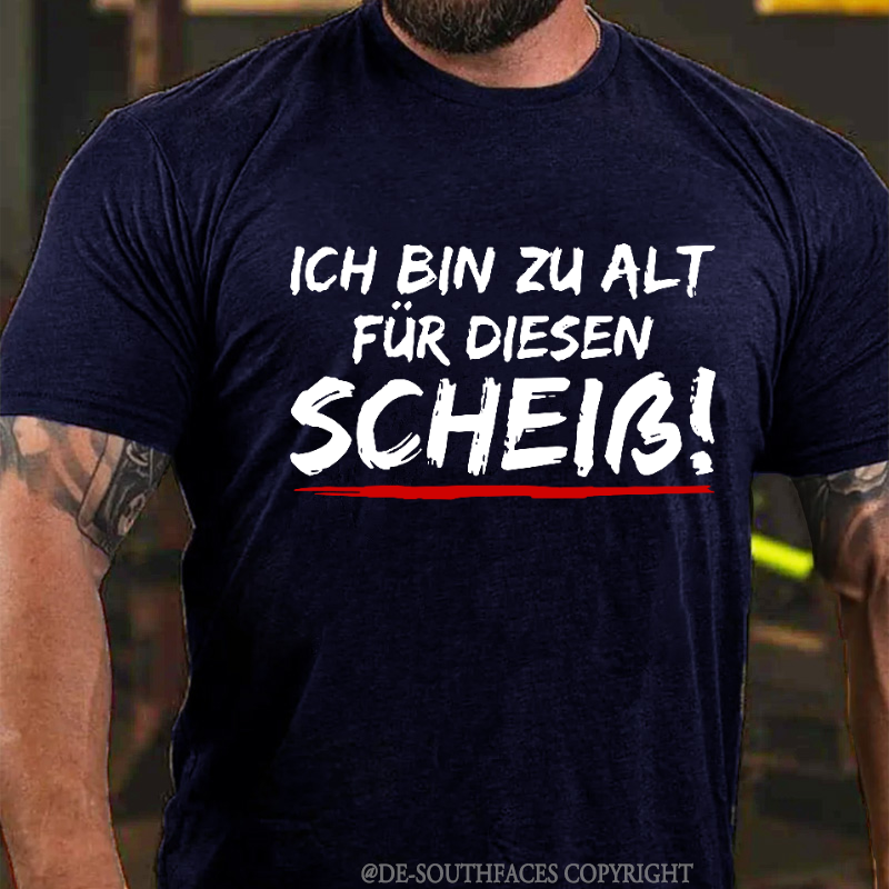 Ich Bin Zu Alt Für Diesen Scheiß T-Shirt