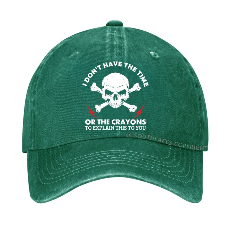 Personalized "I Don't Have The Time Or The Crayons To Explain This To You" Hat