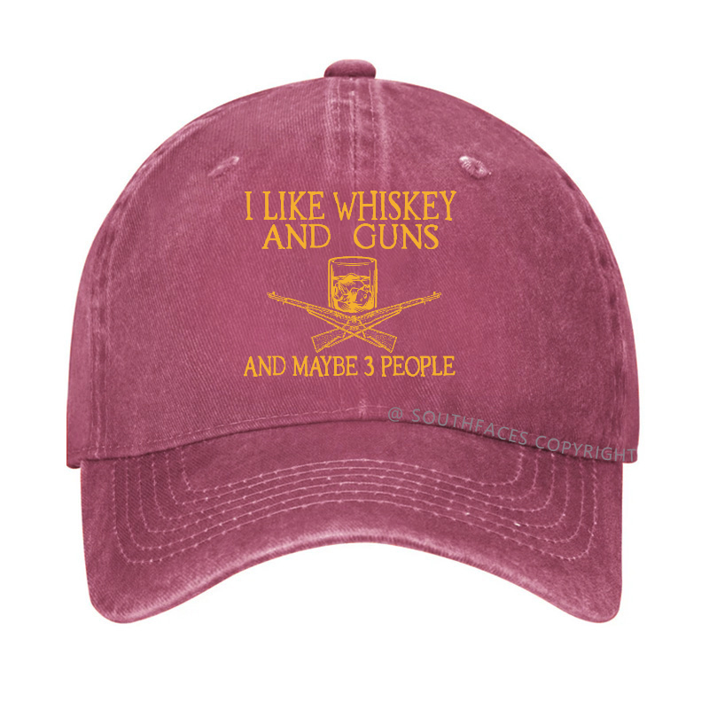 I Like Whiskey And Guns And Maybe 3 People Funny Custom Hats