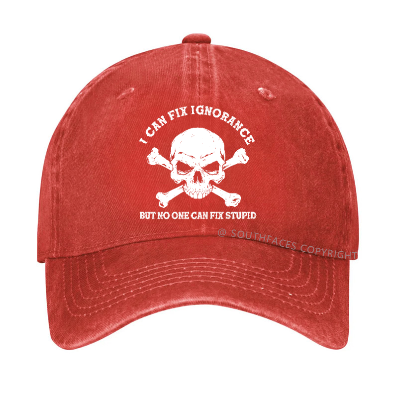 I Can Fix Ignorance But No One Can Fix Stupid Hat