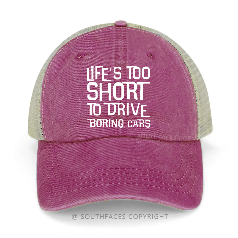 Life's Too Short To Drive Boring Cars Trucker Cap