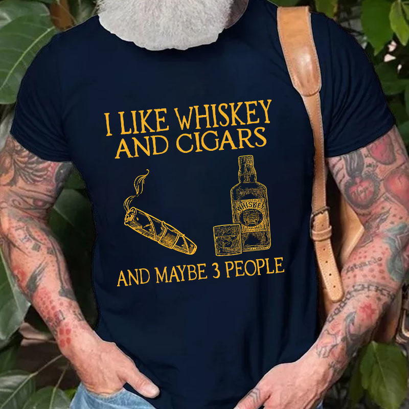 I Like Whiskey And Cigars And Maybe 3 People T-shirt