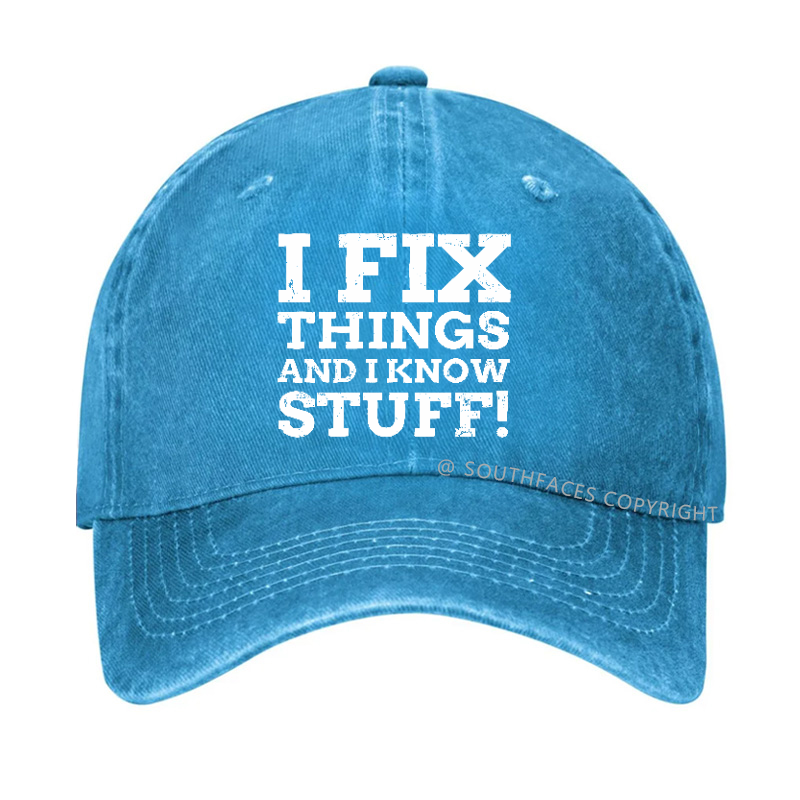I Fix Things And I Know Stuff! Hat