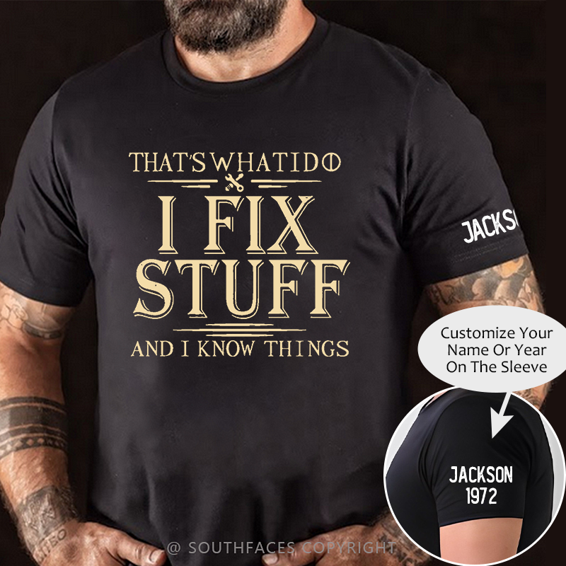 That's What I Do I Fix Stuff And I Know Things T-shirt