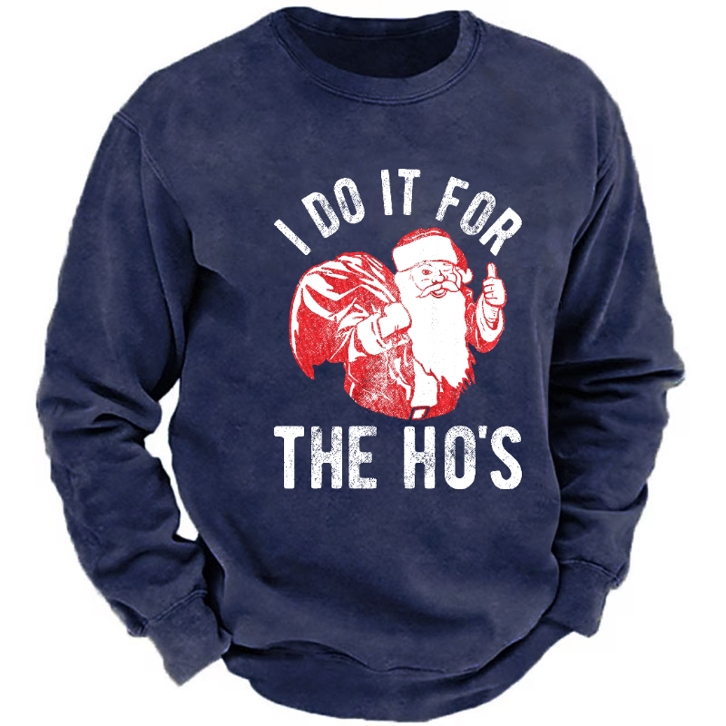 I Do It For The Ho's Funny Christmas Sweatshirt