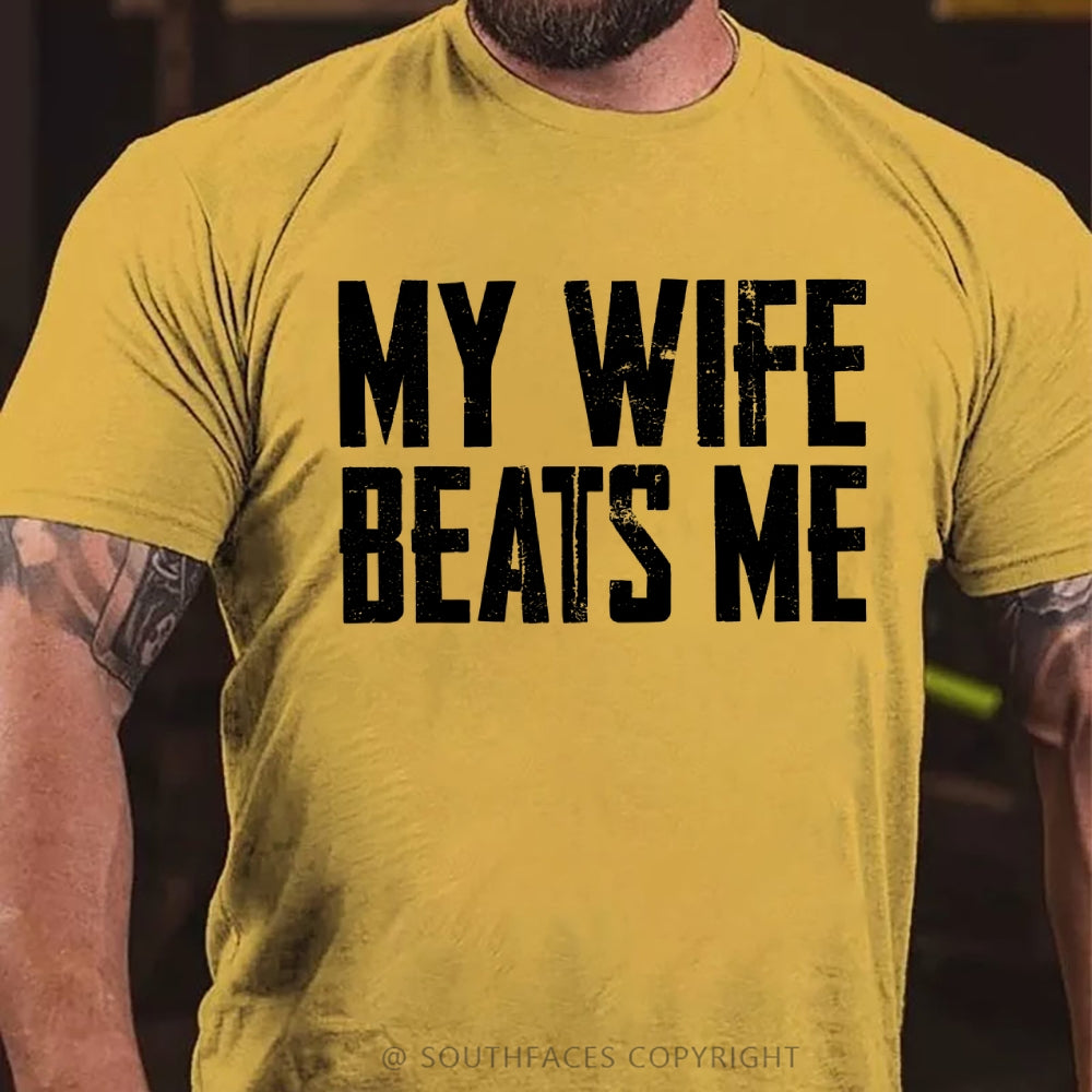 Men's Funny Tee Shirt Husband Birthday Sarcastic My Wife Beats Me Humor Tshirt Papa Dad T-shirt