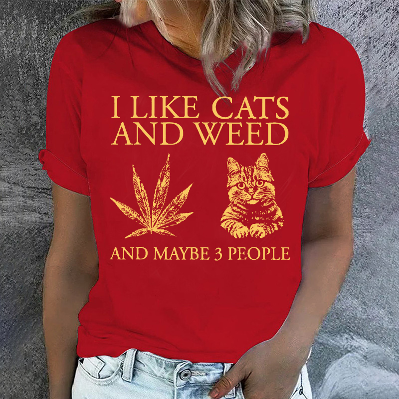 I Like Cats And Weed And Maybe 3 People T-shirt