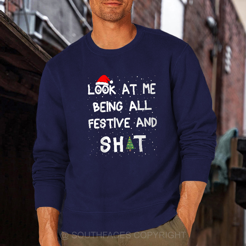 Look At Me Being All Festive And Shit Sweatshirt