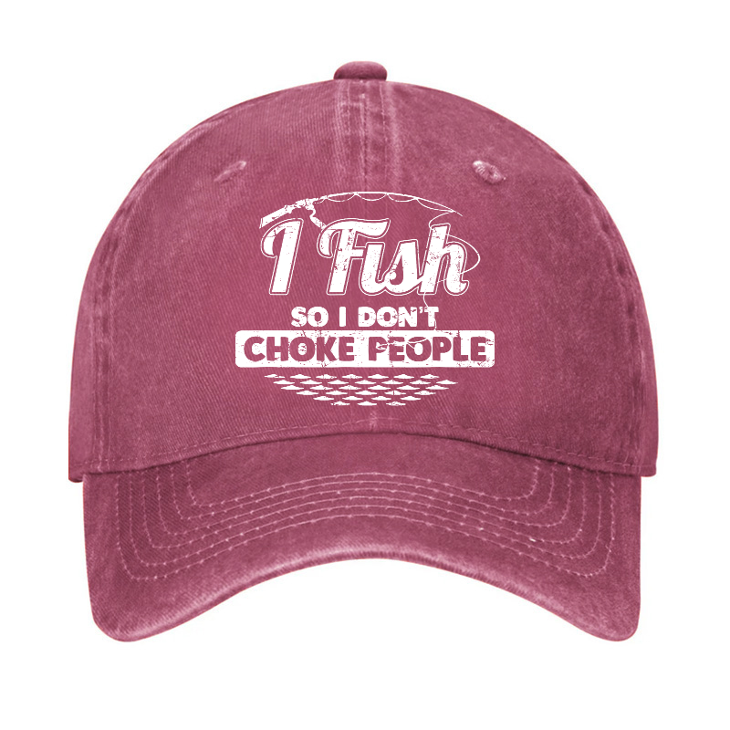 I Fish So I Don't Choke People Funny Sayings Fishing Hat