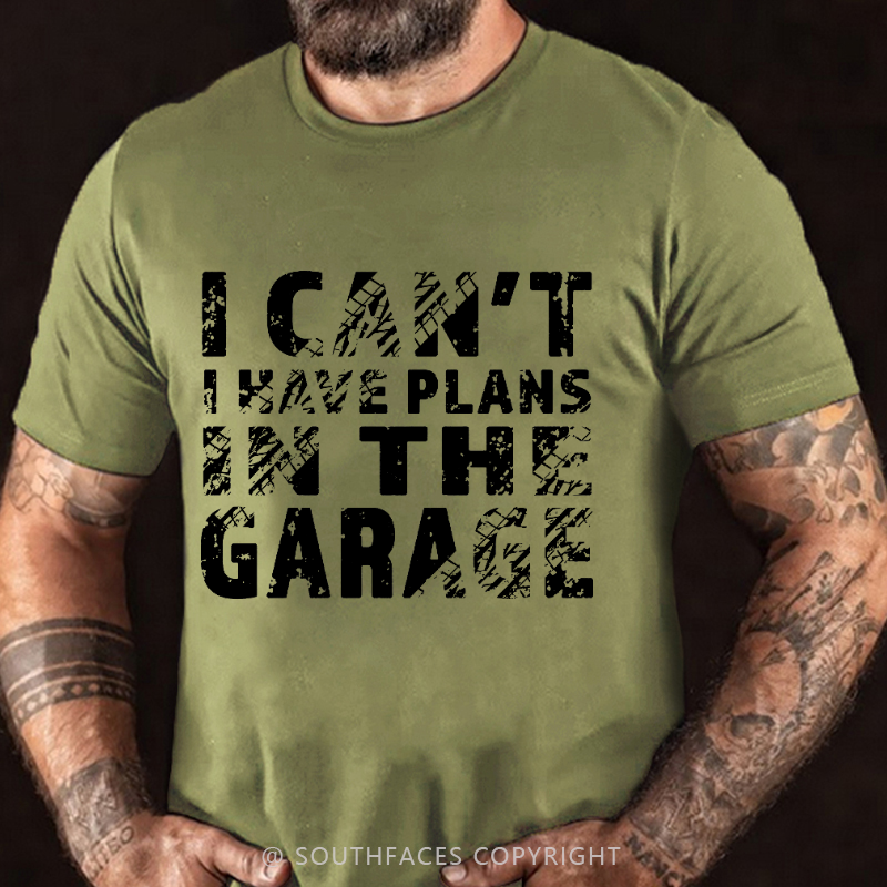 I Can't I Have Plans In The Garage T-shirt