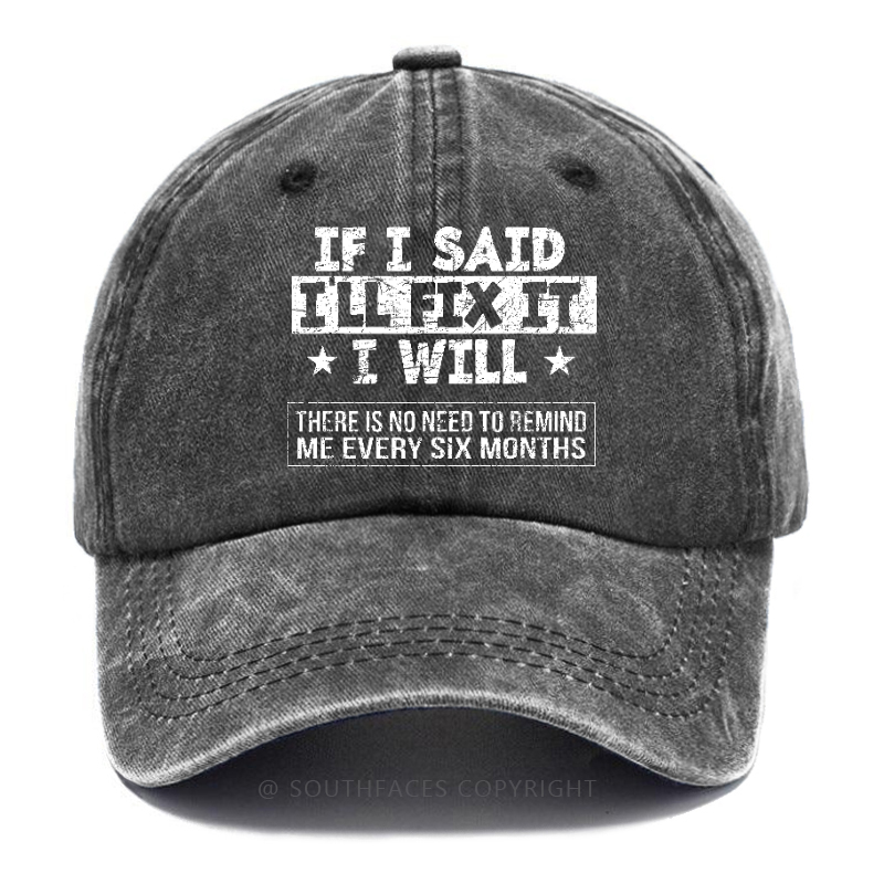 If I Said I'll Fix It I Will Hat