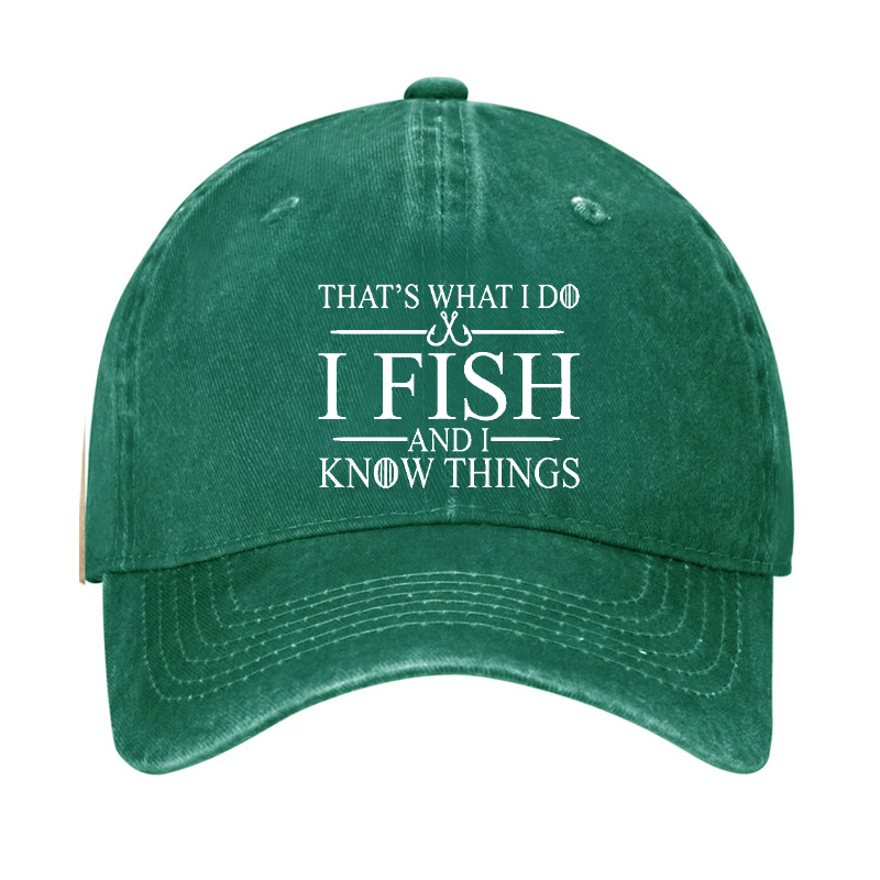 That's What I Do I Fish And I Know Things Hat