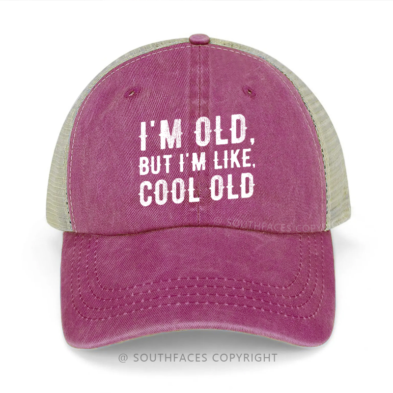 I'm Old But I'm Like Cool Old Funny Trucker Cap